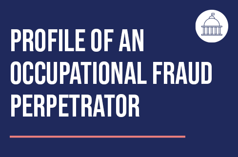 Profile of an Occupational Fraud Perpetrator