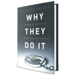 Book Cover for Why They Do It: Inside the Mind of the White-Collar Criminal